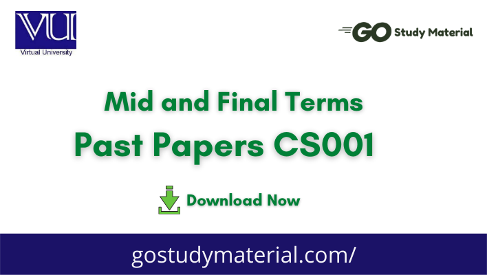 CS001 Mid-Term & Final-Term Past Papers | Solved