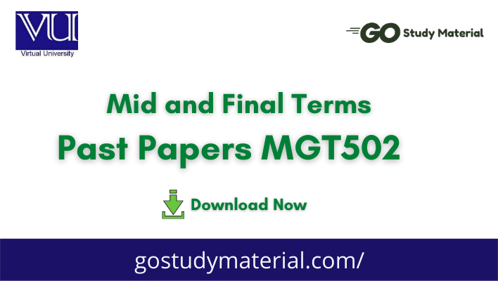 MGT502 Mid term & Final term Solved Past Papers